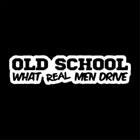 OLD SCHOOL What real men drive - Sticker
