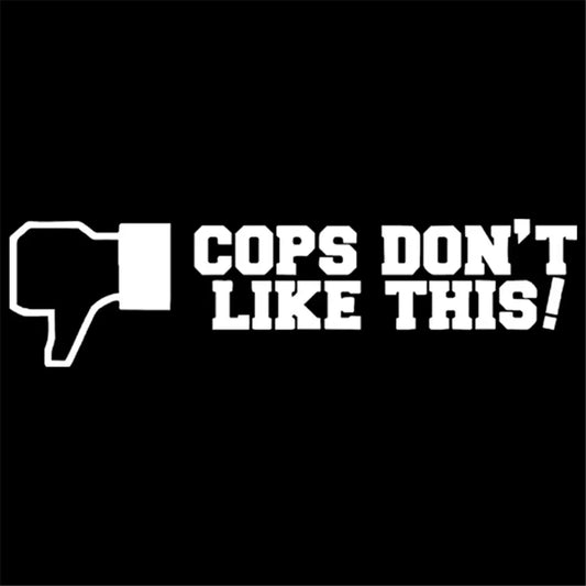COPS DON'T LIKE THIS - Sticker